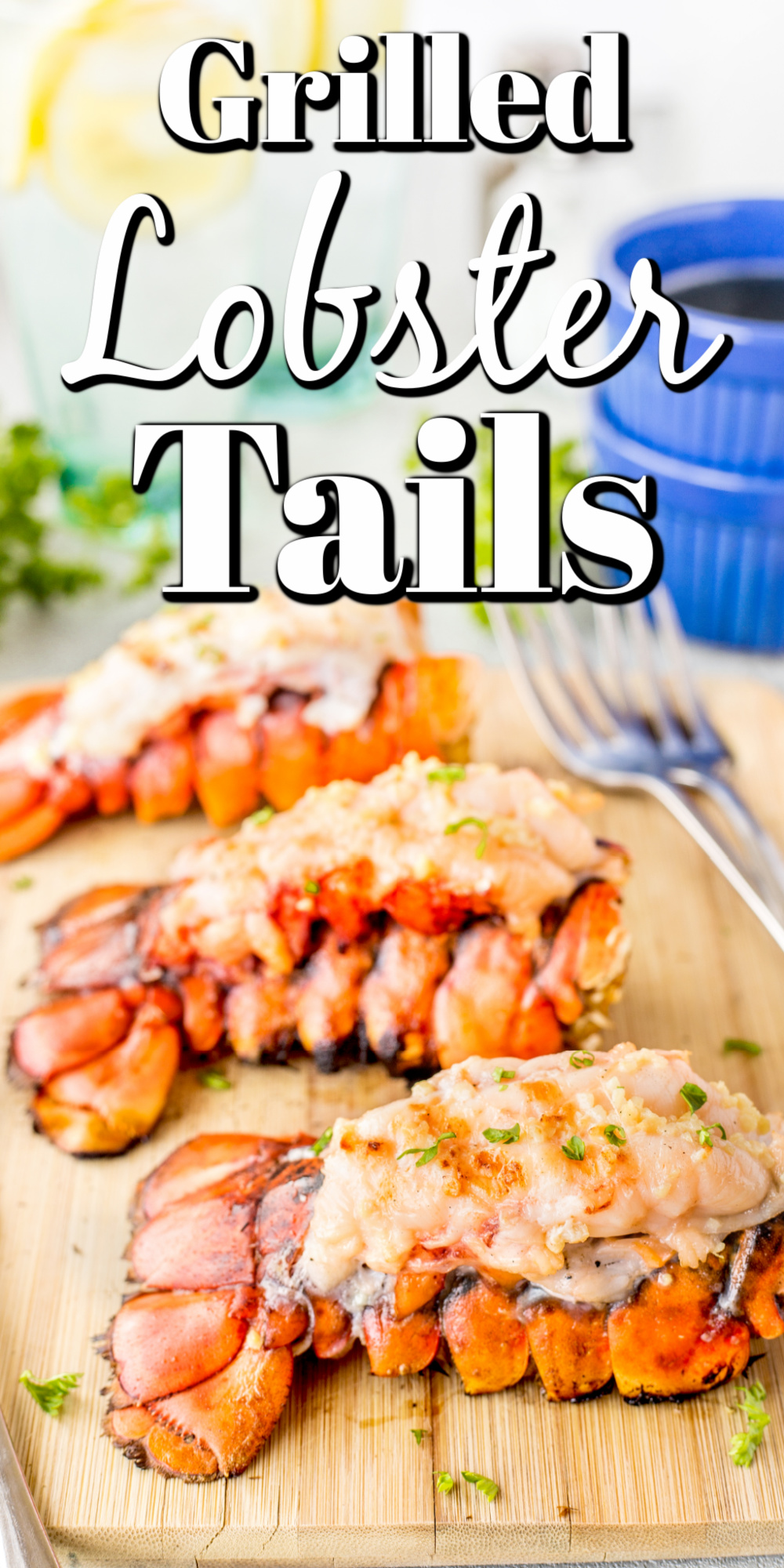 Grilled Lobster Tails are perfect for a summer dinner from the BBQ!