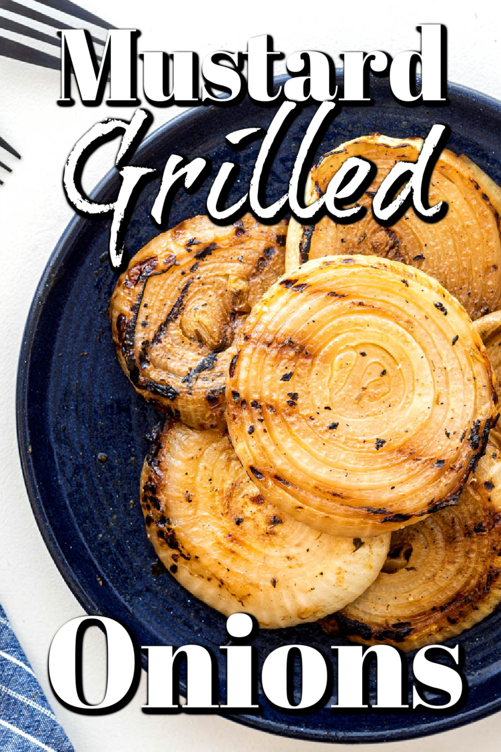 Mustard Grilled Onions are tangy and sweet, making them the perfect side dish or garnish for burgers or steaks.